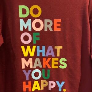 XS Sweatshirt ~ Do More Of What Makes You Happy . ~ New
